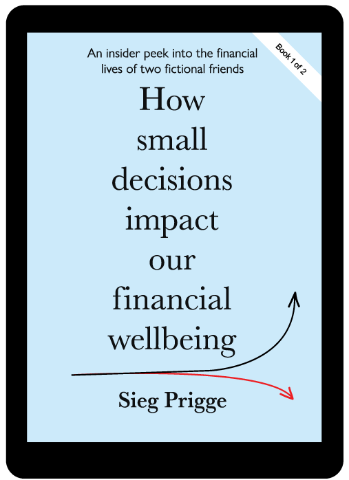 How Small Decisions Impact Our Financial Wellbeing by Sieg Prigge Genre Financial Self Help